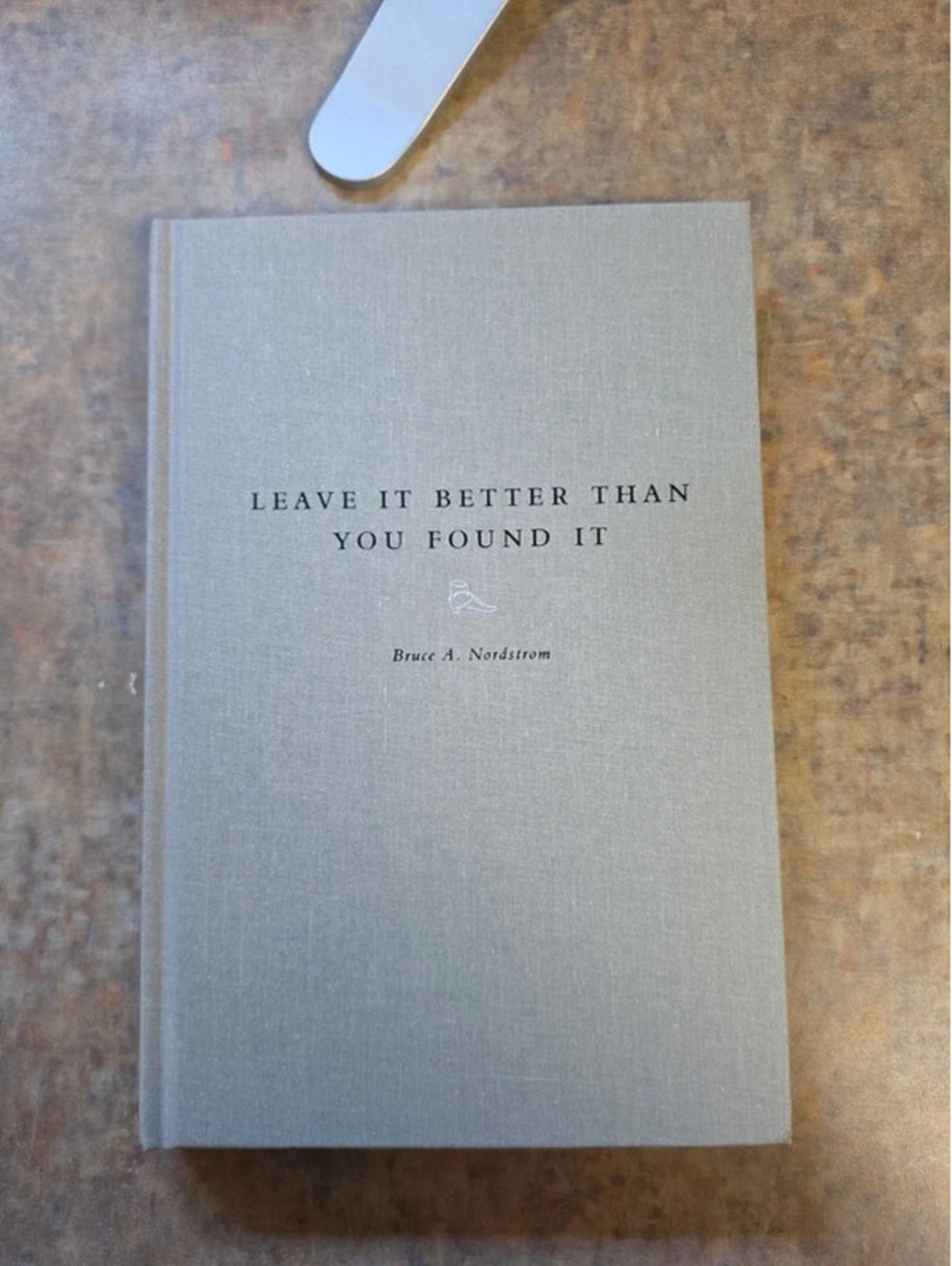 Leave It Better Than You Found It written by Bruce A. Nordstrom